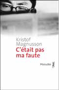 Kristof Magnusson, C'était pas ma faute